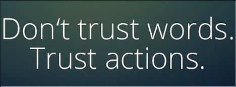 Trust Actions, not Words
